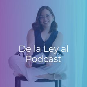 De la Ley al Podcast