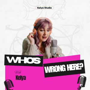 Who’s Wrong Here? With Kelya