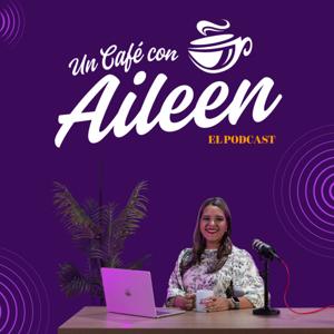 Un Cafe con Aileen