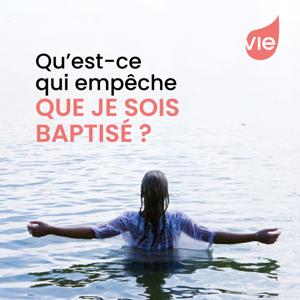 Qu'est-ce qui empêche que je sois baptisé ?