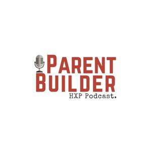 HXP Parent Builder Podcast