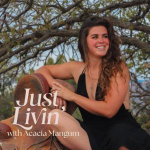Just Livin with Acacia Mangum