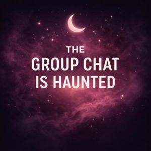 The Group Chat Is Haunted Podcast