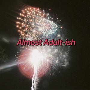 Almost Adult-ish