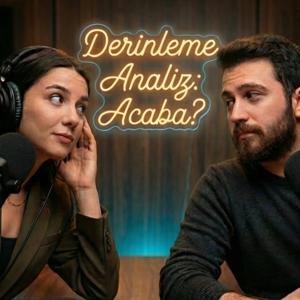 Derinleme Analiz: Acaba?