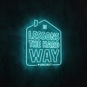 Lessons The Hard Way Podcast Season 1