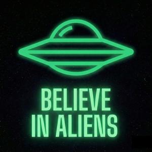 Believe in Aliens