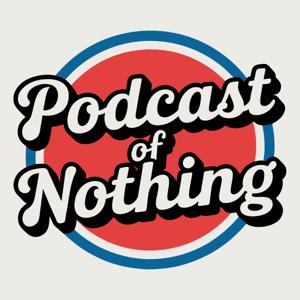 Podcast of Nothing