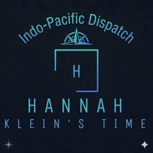 Hannah Klein's Time: Indo-Pacific Dispatch