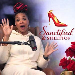 Sanctified And Stilettos Podcast | Strategic Moves Media Network