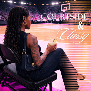 Courtside & Classy
