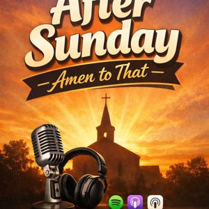After Sunday : Amen to That