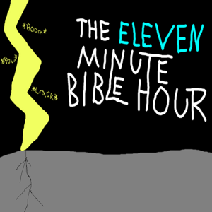 The Eleven Minute Bible Hour Podcast
