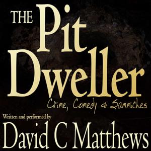 The Pit Dweller: Crime, Comedy & Sammiches [Audiobook]