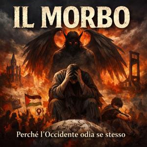 IL MORBO - Perchè l'Occidente odia se stesso