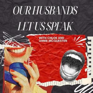 Our Husbands Let Us Speak Podcast
