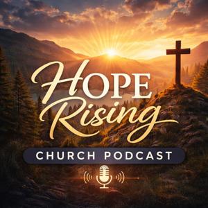 Hope Rising Church Podcast