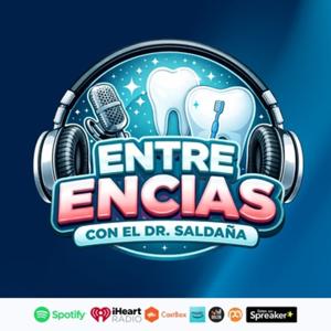 Entre Encías con el Dr. Saldaña