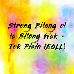 Strong Bilong ol lo Bilong Wok - Tok Pisin (EOLL)