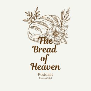 The Bread of Heaven Podcast