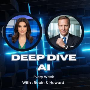 Deep Dive AI with Robin & Howard