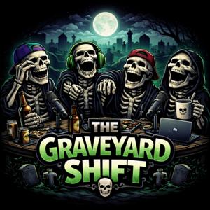 The Graveyard Shift