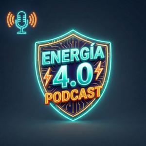 Energía 4.0 Podcast | Energy, Innovation and Leadership