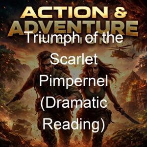 Triumph of the Scarlet Pimpernel (Dramatic Reading)
