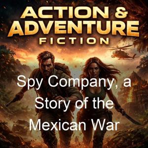 Spy Company, a Story of the Mexican War