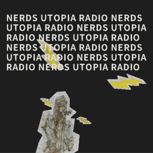 NERDS UTOPIA RADIO