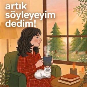 Artık Söyleyeyim Dedim