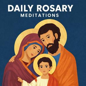Daily Rosary Meditations Podcast