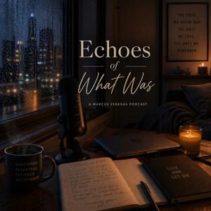 Echoes Of What Was Podcast..