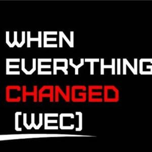 When Everything Changed (WEC)