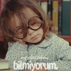 Ne Olacağımı Bilmiyorum