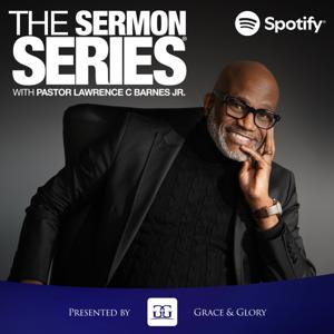 The Sermon Series with Pastor Lawrence C. Barnes Jr.
