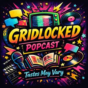 Gridlocked Popcast