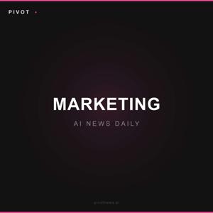 Pivot Marketing — AI News Daily