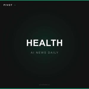 Pivot Health — AI News Daily