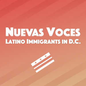 Nuevas Voces: Latino Immigrants in D.C.