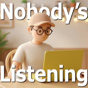 Nobody's Listening
