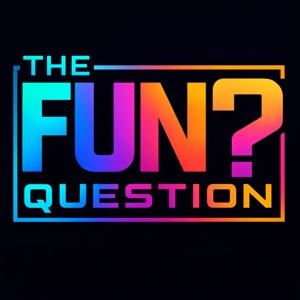 The Fun Question