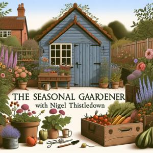 The Seasonal Gardener with Nigel Thistledown