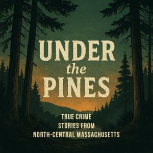 Under the Pines: Stories From North-Central Massachusetts