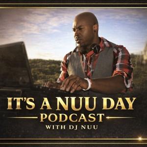 Its A Nuu Day Podcast with DJ Nuu
