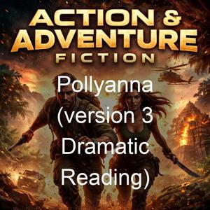Pollyanna (version 3 Dramatic Reading)
