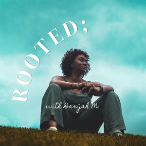 Rooted; The Podcast Where Growth Happens