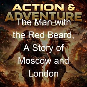 The Man with the Red Beard, A Story of Moscow and London