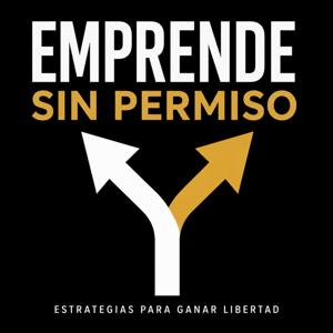 Emprende Sin Permiso: estrategias para ganar libertad