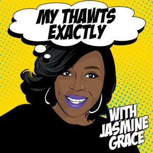 My Thawts Exactly Podcast